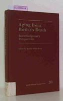 Aging from Birth to Death: Interdisciplinary Perspectives