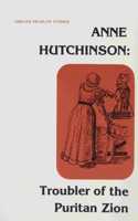Anne Hutchinson, Troubler of the Puritan Zion