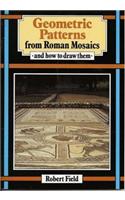 Geometric Patterns from Roman Mosaics: And How to Draw Them