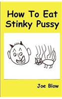 How to Eat Stinky Pussy