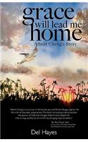 Grace Will Lead Me Home: Albert Cheng's Story