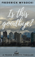 Is This Goodbye?