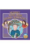 Mommy, Who Was Irena Sendler?