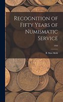 Recognition of Fifty Years of Numismatic Service; 1950