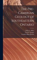 Pre-Cambrian Geology of Southeastern Ontario [microform]