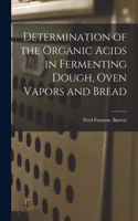 Determination of the Organic Acids in Fermenting Dough, Oven Vapors and Bread
