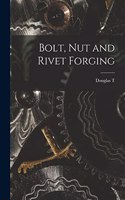 Bolt, nut and Rivet Forging