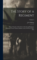 Story of a Regiment; Being a Narrative of the Service of the Second Regiment, Minnesota Veteran Volunteer Infantry, in the Civil War of 1861-1865; Volume 2