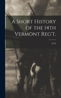 A Short History of the 14th Vermont Reg't.