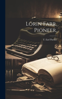 Lorin Farr, Pioneer.