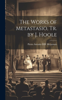 Works of Metastasio, Tr. by J. Hoole