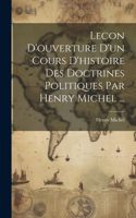 Lecon D'ouverture D'un Cours D'histoire Des Doctrines Politiques Par Henry Michel ...