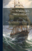 A Sailor's Sweetheart: An Account of the Wreck of the Sailing Ship "Waldershare." From the Narrative of Mr. William Lee, Second Mate
