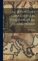 Az 1839/40 Diki Orszaggyülés Visszhangja az Irodalomban