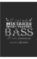 I Don't Make Mistakes When Playing Bass