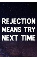 Rejection Means Try Next Time: Daily Success, Motivation and Everyday Inspiration For Your Best Year Ever, 365 days to more Happiness Motivational Year Long Journal / Daily Notebo