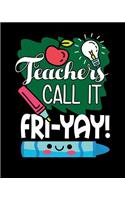 Teachers Call It Fri-Yay!: Lesson Planner For Teachers; Academic School Year 2019-2020 (July 2019 through June 2020)