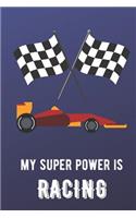 My Super Power Is Racing: Sports Athlete Hobby Journal and Notebook for Friends Family Coworkers. Lined Paper Note Book.