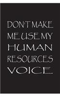 Don't Make Me Use My Human Resources Voice