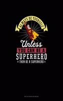Always Be Yourself Unless You Can Be A Superhero Then Be A Superhero: Mi Zi Ge Paper Notebook(283 Mi Zi GE Paper Notebook)