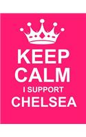 Keep Calm I Support Chelsea