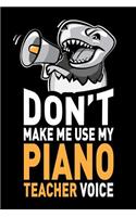 Don't Make Me Use My Piano Teacher Voice