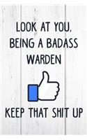 Look at You, Being a Badass Warden Keep That Shit Up: 6x9 Inch Travel Size 110 Blank Lined Pages.