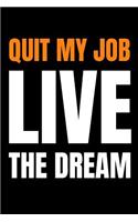 Quit My Job Notebook Quit My Job Live the Dream