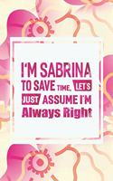 I'm Sabrina to Save Time, Let's Just Assume I'm Always Right
