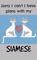 Sorry I Can't I Have Plans with My Siamese: Cute Cat Homework Book Notepad Notebook Composition and Journal Gratitude Diary Gift Present