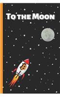 To the Moon: 6" X 9" LINED NOTEBOOK 120 Pgs. Notepad, Criptocurrency Journal, Diary, Recipes Book, ´TO DO´ Daily Notebook,