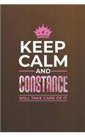 Keep Calm and Constance Will Take Care of It: First Name Funny Sayings Personalized Customized Names Women Girl Mother's Day Gift Notebook Journal