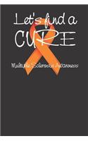 Let's Find A Cure: Multiple Sclerosis Awareness Journal, Orange Ribbon Journal, 6 X 9, 150 Pages