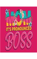 Mom Pronounced Boss