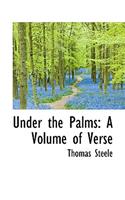 Under the Palms: A Volume of Verse