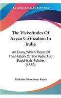 The Vicissitudes Of Aryan Civilization In India
