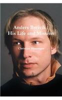 Anders Breivik: His Life and Mission