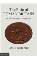 Ruin of Roman Britain: An Archaeological Perspective