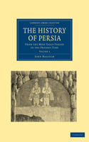 History of Persia: From the Most Early Period to the Present Time