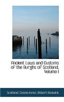 Ancient Laws and Customs of the Burghs of Scotland, Volume I