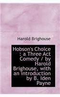 Hobson's Choice: A Three Act Comedy