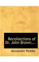 Recollections of Dr. John Brown...