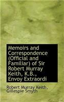 Memoirs and Correspondence (Official and Familiar) of Sir Robert Murray Keith, K.B., Envoy Extraordi