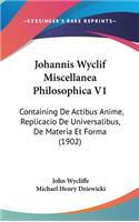 Johannis Wyclif Miscellanea Philosophica V1