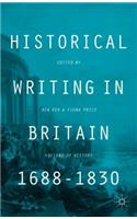 Historical Writing in Britain, 1688-1830