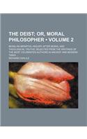 The Deist (Volume 2); Or, Moral Philosopher. Being an Impartial Inquiry After Moral and Theological Truths Selected from the Writings of the Most Celebrated Authors in Ancient and Modern Times: (English)