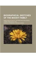 Biographical Sketches of the Moody Family; Embracing Notices of Ten Ministers and Several Laymen from 1633 to 1842