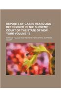 Reports of Cases Heard and Determined in the Supreme Court of the State of New York Volume 19