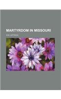 Martyrdom in Missouri: (English)