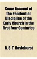 Some Account of the Penitential Discipline of the Early Church in the First Four Centuries